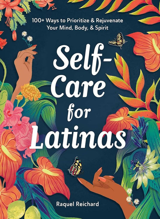 Self-Care for Latinas: 100+ Ways to Prioritize & Rejuvenate Your Mind, Body, & Spirit cover image