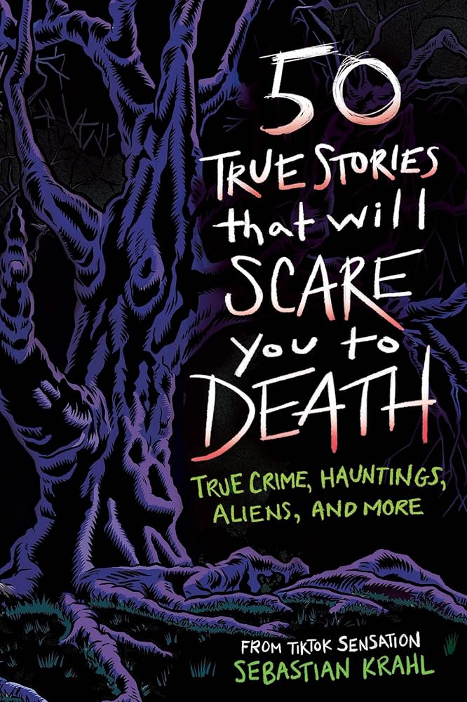 50 True Stories That Will Scare You to Death: True Crime, Hauntings, Aliens, and More cover image