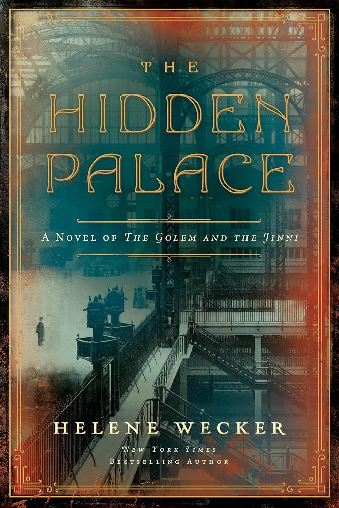 The Hidden Palace: A Novel of the Golem and the Jinni – A Sweeping Sequel in the Acclaimed Historical Fantasy Trilogy (Harper Perennial Olive Editions) cover image