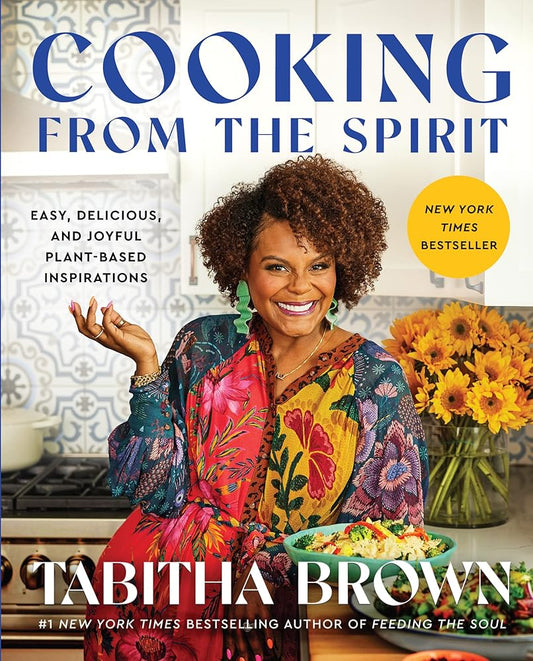 Cooking from the Spirit: Easy, Delicious, and Joyful Plant-Based Inspirations (A Feeding the Soul Book) cover image