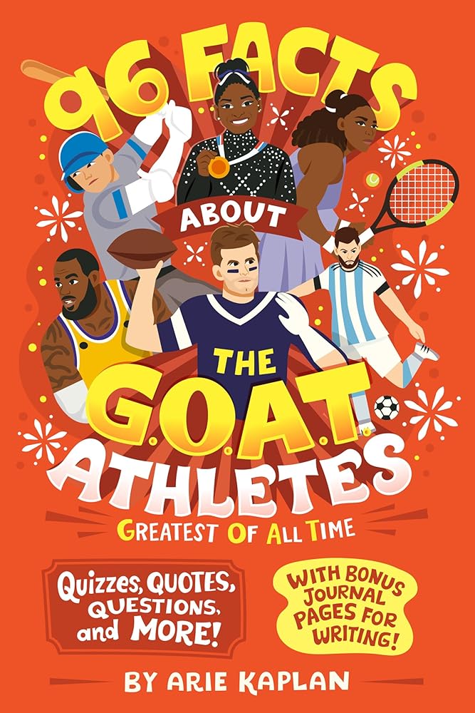 96 Facts About the G.O.A.T. Athletes (Greatest of All Time): Quizzes, Quotes, Questions, and More! With Bonus Journal Pages for Writing! cover image