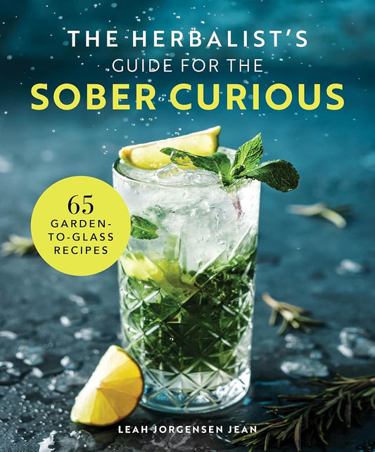 The Herbalist's Guide for the Sober Curious: 65 Garden-to-Glass Recipes (Everyday Wellbeing) cover image