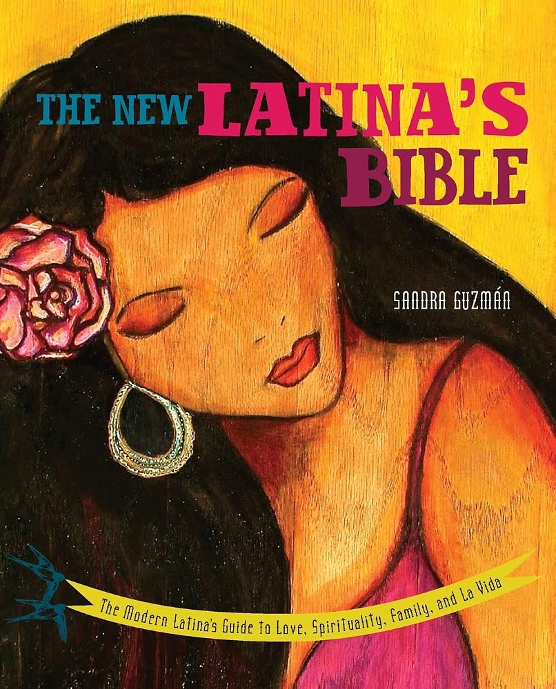 The New Latina's Bible: The Modern Latina's Guide to Love, Spirituality, Family, and La Vida cover image