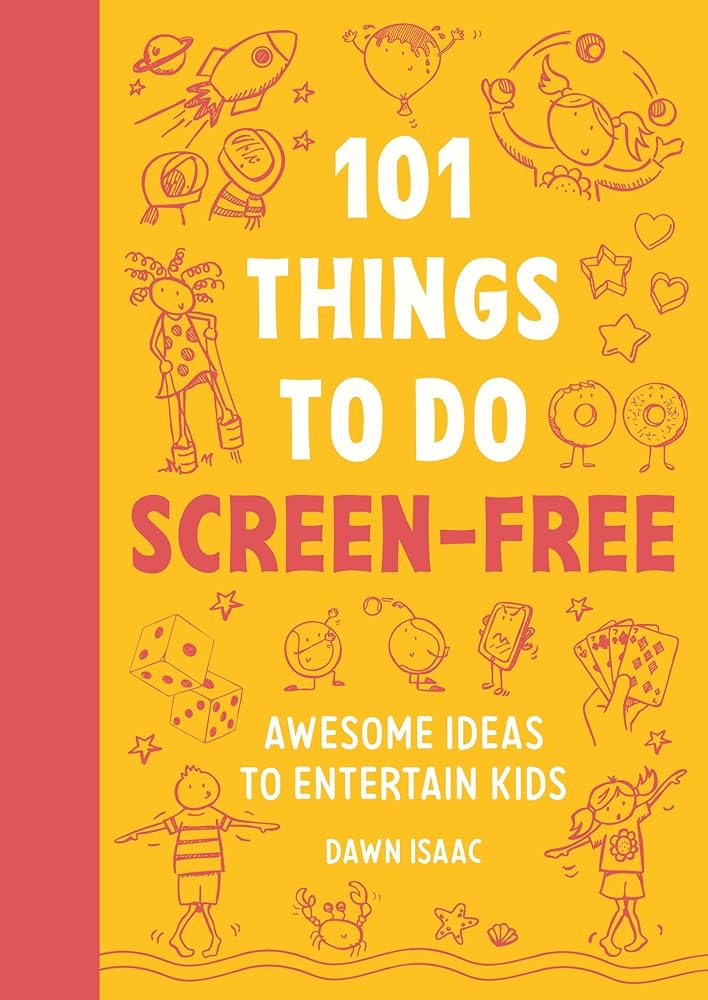 101 Things to Do Screen-Free: Awesome Ideas to Entertain Kids cover image