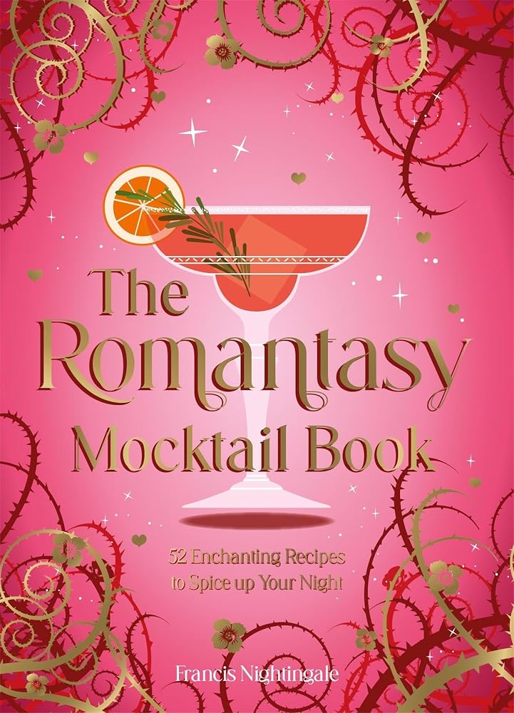 The The Romantasy Mocktail Book: 52 Enchanting Recipes to Spice Up Your Night cover image
