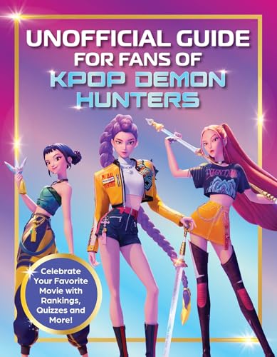 Unofficial Guide for Fans of KPop Demon Hunters: Experience the Movie, the Music and the Magic! cover image