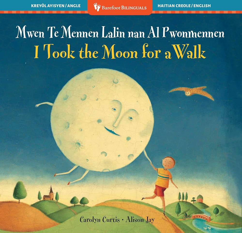 I Took the Moon for a Walk (Bilingual Haitian Creole & English) (Barefoot Bilinguals) (Haitian and English Edition) cover image
