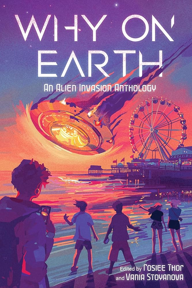 Why on Earth: An Alien Invasion Anthology cover image